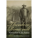 Theodore Roosevelt: Naturalist in the Arena