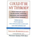 Could It Be My Thyroid?: The Complete Guide to the Causes, Symptoms, Diagnosis, and Treatments of Thyroid Problems