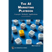 The AI Marketing Playbook: Concepts - Methods - Applications