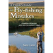 A Guide's Guide to Fly-Fishing Mistakes: Common Problems and How to Correct Them