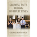 Growing Faith During Difficult Times