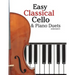 Easy Classical Cello & Piano Duets: Featuring Music of Bach, Mozart, Beethoven, Strauss and Other Composers.