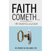 Faith Cometh...: The Untold Secrets of Faith
