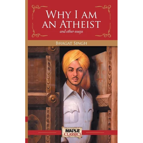 Why I am an Atheist and other essays