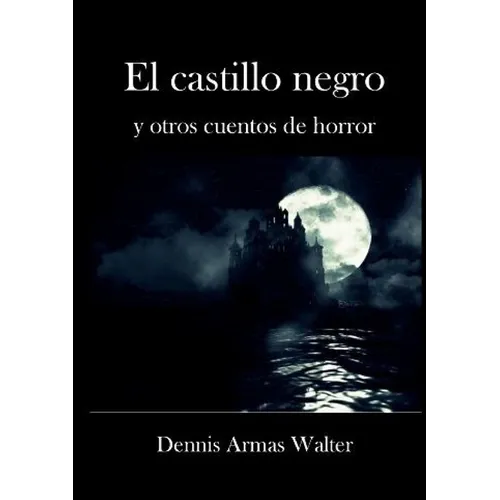 El castillo negro y otros cuentos de horror