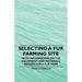 Selecting a Fur Farming Site - With Information on the Equipment and Materials Needed for a Fur Farm