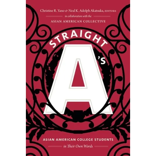 Straight A's: Asian American College Students in Their Own Words