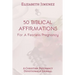 50 Biblical Affirmations for a Fearless Pregnancy: A Christian Pregnancy Devotional