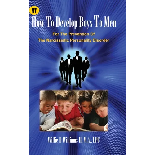 How To Develop Boys To Men: For The Prevention of The Narcissistic Personality Disorder