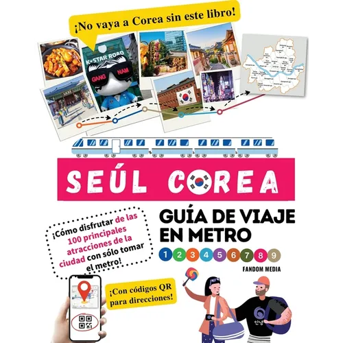 Guía de viaje en metro por Seúl, Corea ¡Cómo disfrutar de las 100 principales atracciones de la ciudad con sólo tomar el metro!