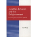 Jonathan Edwards and the Enlightenment: Knowing the Presence of God