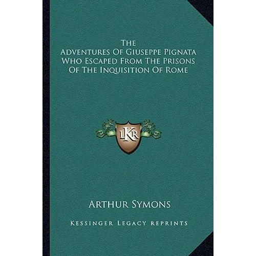 The Adventures Of Giuseppe Pignata Who Escaped From The Prisons Of The Inquisition Of Rome