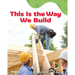 This Is the Way We Build: A Wordless Nonfiction Book