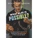 What Else Is Possible?: A Magician's Secrets to Greater Breakthroughs in Your Life and Work