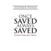 Once Saved, Always Saved: Satan's Greatest Trick