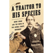A Traitor to His Species: Henry Bergh and the Birth of the Animal Rights Movement