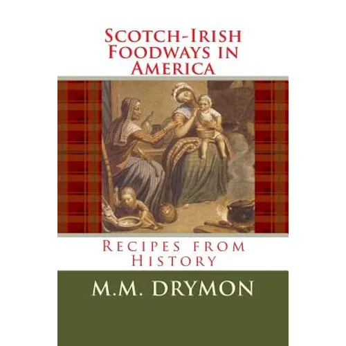 Scotch Irish Foodways in America: Recipes from History
