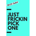 Just Frickin Pick One: How To Overcome Slow Decision Making, Stop Overthinking Anxiety, Learn Fast Critical Thinking, And Be Decisive With Confidence
