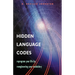 Hidden Language Codes: Reprogram Your Life by Reengineering Your Vocabulary