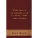 What Today's Methodists Need to Know about John Wesley