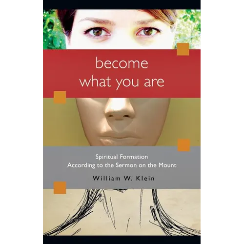 Become What You Are: Spiritual Formation According to the Sermon on the Mount