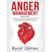 Anger Management: 3 Manuscripts - Anger Management: 7 Steps to Freedom, Emotional Intelligence: 21 Best Tips to Improve Your EQ, Cognitive Behavioral
