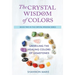 The Crystal Wisdom of Colors: Unveiling the Healing Colors of Gemstones