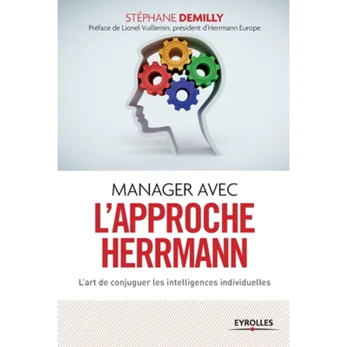 Manager Avec l'Approche Herrmann: L'art de conjuguer les intelligences individuelles