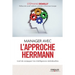 Manager Avec l'Approche Herrmann: L'art de conjuguer les intelligences individuelles