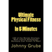 Ultimate Physical Fitness in 5 Minutes: The Worlds Shortest, Most Intense Bodyweight Workouts Ever!