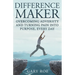 Difference Maker: Overcoming Adversity and Turning Pain into Purpose, Every Day (Adult Edition)