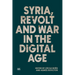 Syria, Revolt and War in the Digital Age