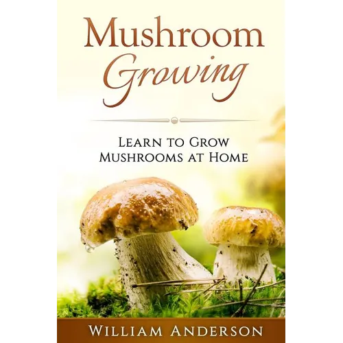 Mushroom Growing - Learn to Grow Mushrooms at Home!