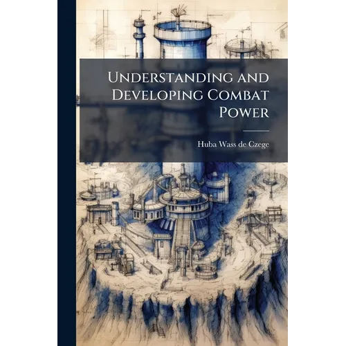 Understanding and Developing Combat Power