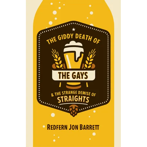 The Giddy Death of the Gays & the Strange Demise of Straights
