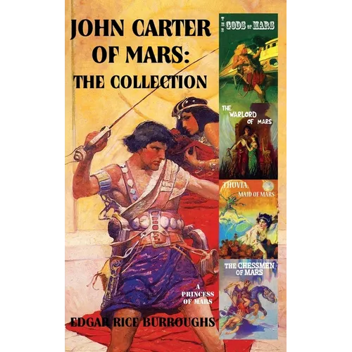 John Carter of Mars: The Collection - A Princess of Mars; The Gods of Mars; The Warlord of Mars; Thuvia, Maid of Mars; The Chessmen of Mars