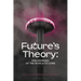 Future's Theory: Philosophies of the World to Come