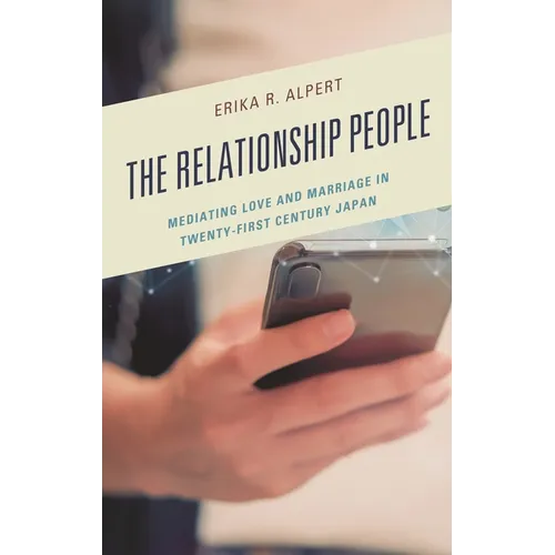 Relationship People: Mediating Love and Marriage in Twenty-First Century Japan