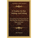 A Treatise On Hat-Making And Felting: Including A Full Exposition Of The Singular Properties Of Fur, Wool, And Hair (1868)