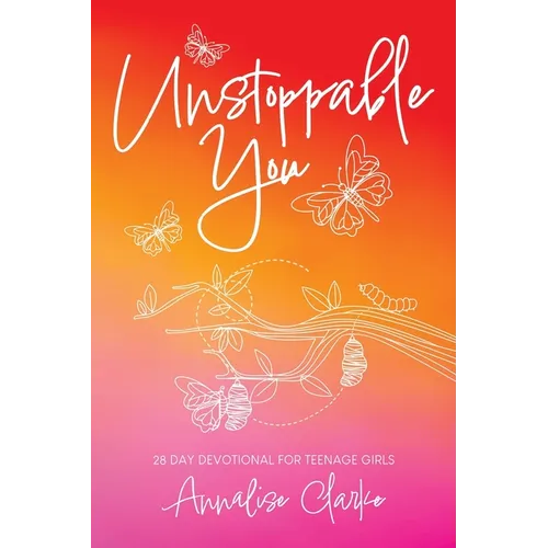Unstoppable You: 28 Day Devotional for Teenage Girls