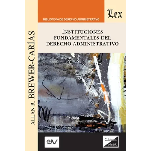Instituciones Fundamentales del Derecho Administrativo