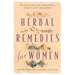 Herbal Remedies for Women: Discover Nature's Wonderful Secrets Just for Women