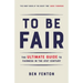 To Be Fair: The Ultimate Guide to Fairness in the 21st Century