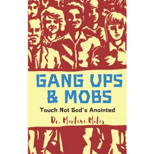 Gang Ups & Mobs: Touch Not God's Anointed