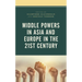 Middle Powers in Asia and Europe in the 21st Century