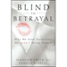 Blind to Betrayal: Why We Fool Ourselves We Aren't Being Fooled