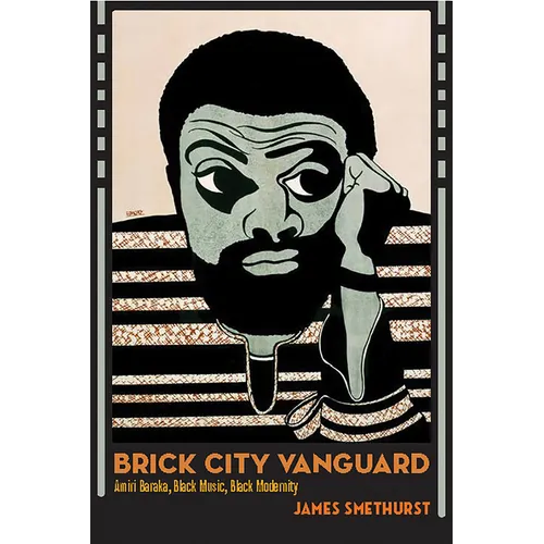 Brick City Vanguard: Amiri Baraka, Black Music, Black Modernity