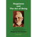 Happiness and the Art of Being: An introduction to the philosophy and practice of the spiritual teachings of Bhagavan Sri Ramana (Second Edition)