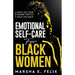 Emotional Self Care for Black Women: Don't Let Your Inner Critic Hold You Back - A Transformative Mental Health Workbook to Boost Self-Esteem, Enhance