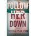 Follow Her Down